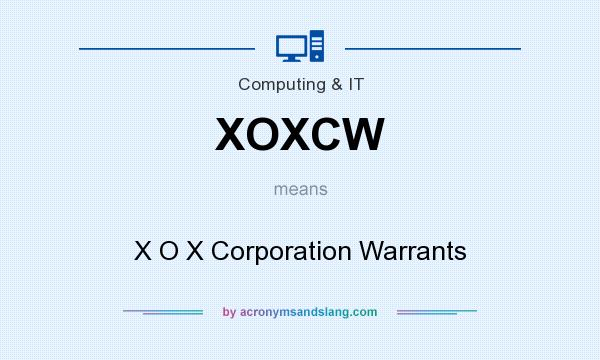 What does XOXCW mean? It stands for X O X Corporation Warrants