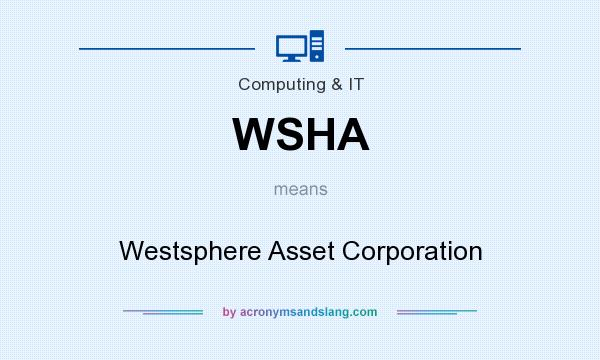 What does WSHA mean? It stands for Westsphere Asset Corporation