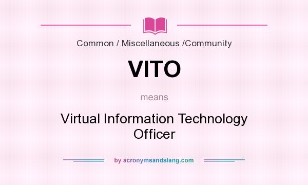 What does VITO mean? It stands for Virtual Information Technology Officer