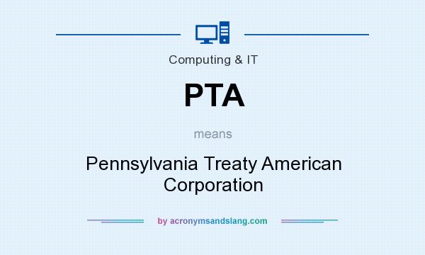 What does PTA mean? It stands for Pennsylvania Treaty American Corporation