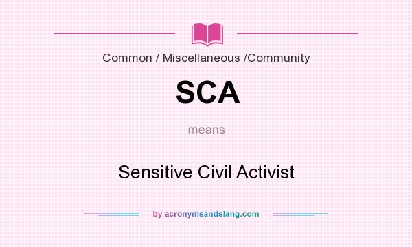 What does SCA mean? It stands for Sensitive Civil Activist