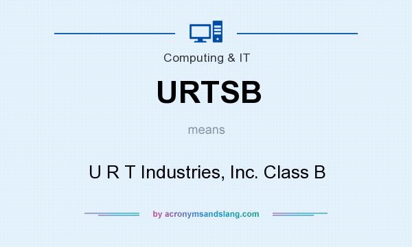 What does URTSB mean? It stands for U R T Industries, Inc. Class B