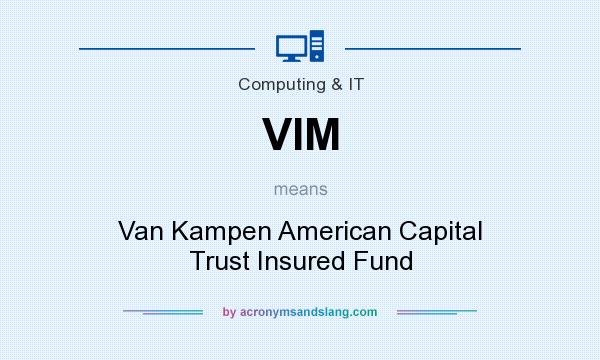 What does VIM mean? It stands for Van Kampen American Capital Trust Insured Fund