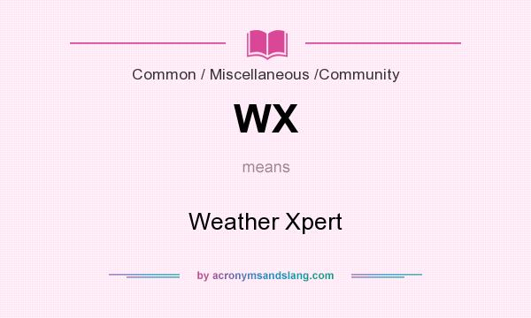 What does WX mean? It stands for Weather Xpert