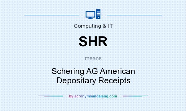 What does SHR mean? It stands for Schering AG American Depositary Receipts