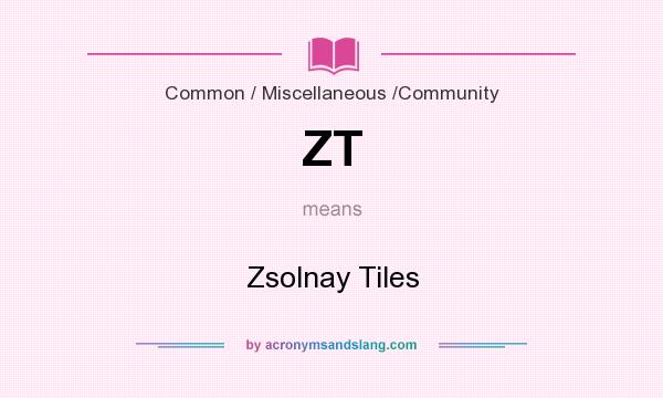 What does ZT mean? It stands for Zsolnay Tiles
