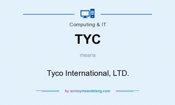 What does TYC mean? It stands for Tyco International, LTD.