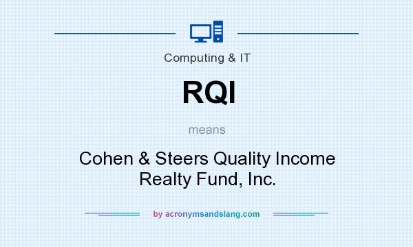 What does RQI mean? It stands for Cohen & Steers Quality Income Realty Fund, Inc.