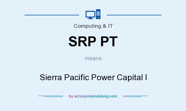 What does SRP PT mean? It stands for Sierra Pacific Power Capital I