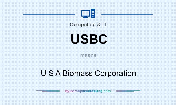 What does USBC mean? It stands for U S A Biomass Corporation