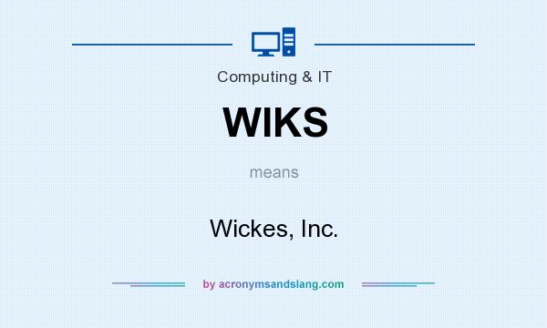 What does WIKS mean? It stands for Wickes, Inc.