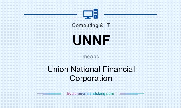 What does UNNF mean? It stands for Union National Financial Corporation
