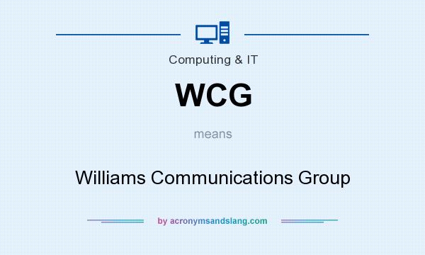 What does WCG mean? It stands for Williams Communications Group