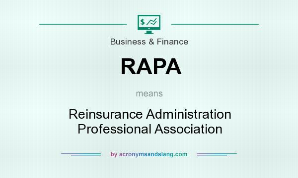 What does RAPA mean? It stands for Reinsurance Administration Professional Association