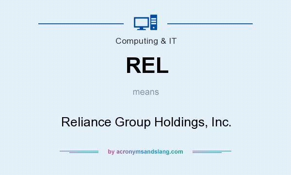 What does REL mean? It stands for Reliance Group Holdings, Inc.