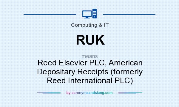 What does RUK mean? It stands for Reed Elsevier PLC, American Depositary Receipts (formerly Reed International PLC)