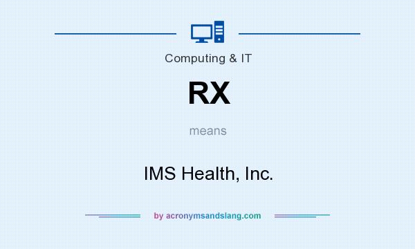 What does RX mean? It stands for IMS Health, Inc.