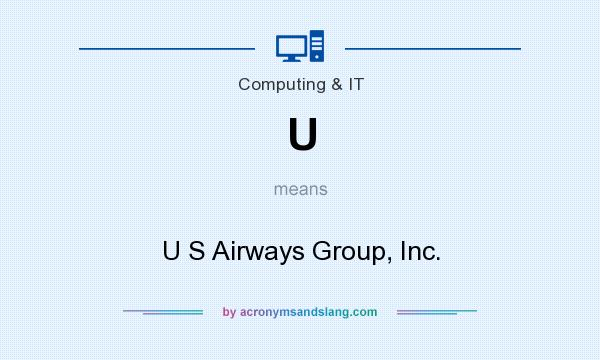 What does U mean? It stands for U S Airways Group, Inc.