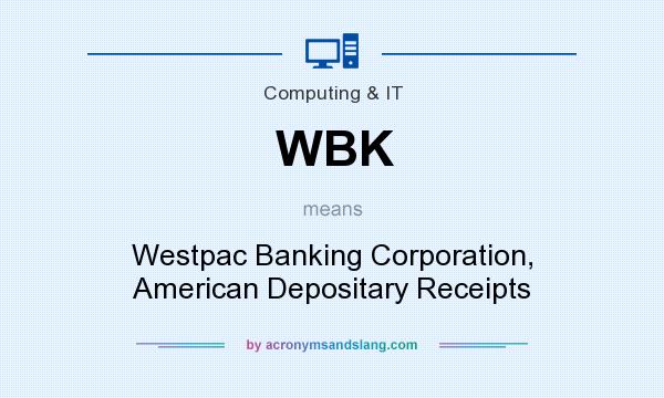 What does WBK mean? It stands for Westpac Banking Corporation, American Depositary Receipts