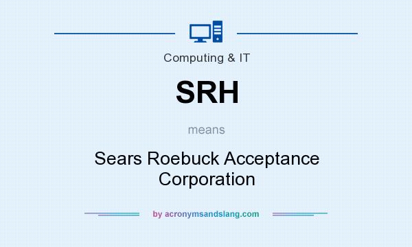 What does SRH mean? It stands for Sears Roebuck Acceptance Corporation