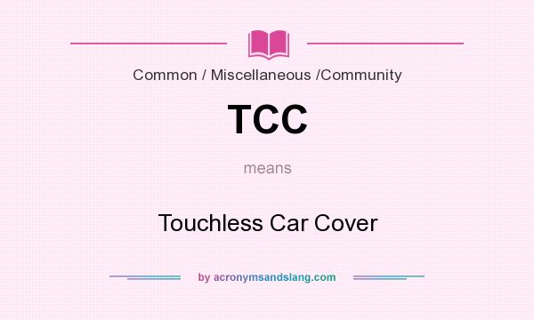 What does TCC mean? It stands for Touchless Car Cover