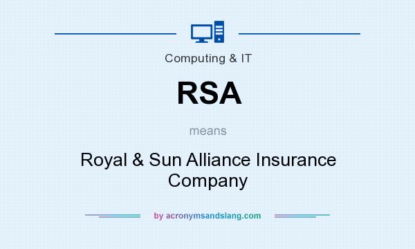What does RSA mean? It stands for Royal & Sun Alliance Insurance Company