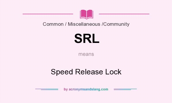 What does SRL mean? It stands for Speed Release Lock