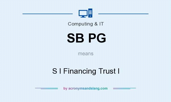 What does SB PG mean? It stands for S I Financing Trust I