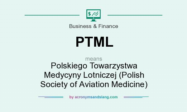 What does PTML mean? It stands for Polskiego Towarzystwa Medycyny Lotniczej (Polish Society of Aviation Medicine)