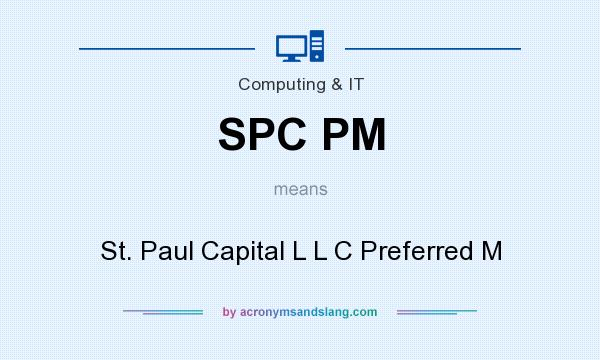 What does SPC PM mean? It stands for St. Paul Capital L L C Preferred M