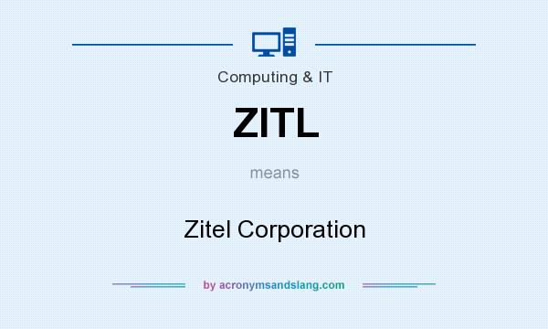 What does ZITL mean? It stands for Zitel Corporation