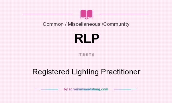 What does RLP mean? It stands for Registered Lighting Practitioner