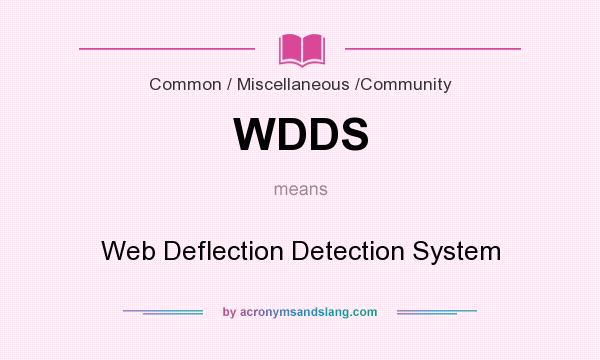 What does WDDS mean? It stands for Web Deflection Detection System
