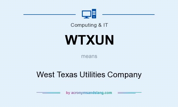 What does WTXUN mean? It stands for West Texas Utilities Company