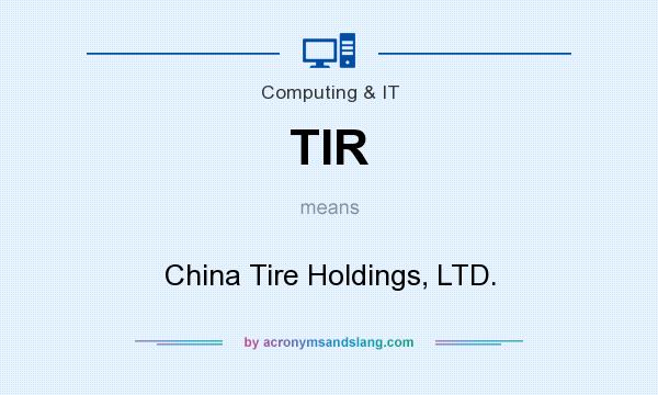 What does TIR mean? It stands for China Tire Holdings, LTD.