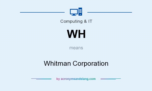What does WH mean? It stands for Whitman Corporation