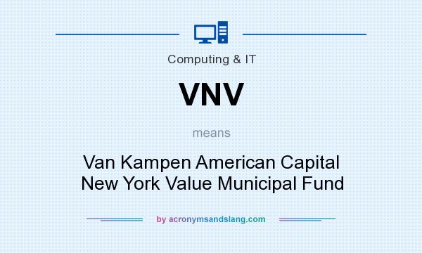 What does VNV mean? It stands for Van Kampen American Capital New York Value Municipal Fund