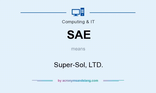 What does SAE mean? It stands for Super-Sol, LTD.