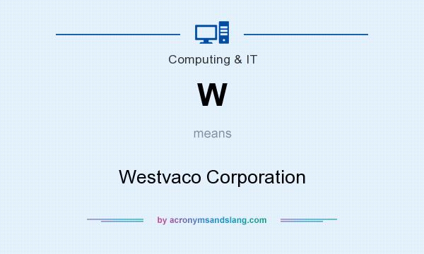 What does W mean? It stands for Westvaco Corporation