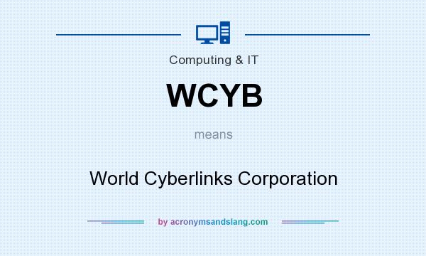 What does WCYB mean? It stands for World Cyberlinks Corporation