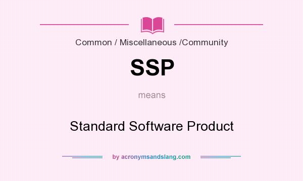 What does SSP mean? It stands for Standard Software Product