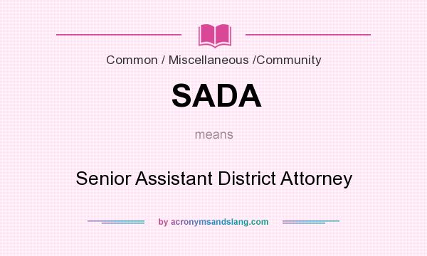 What does SADA mean? It stands for Senior Assistant District Attorney