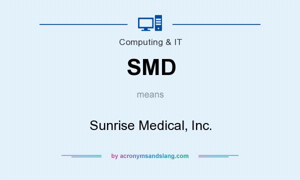 What does SMD mean? It stands for Sunrise Medical, Inc.