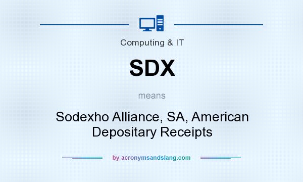 What does SDX mean? It stands for Sodexho Alliance, SA, American Depositary Receipts