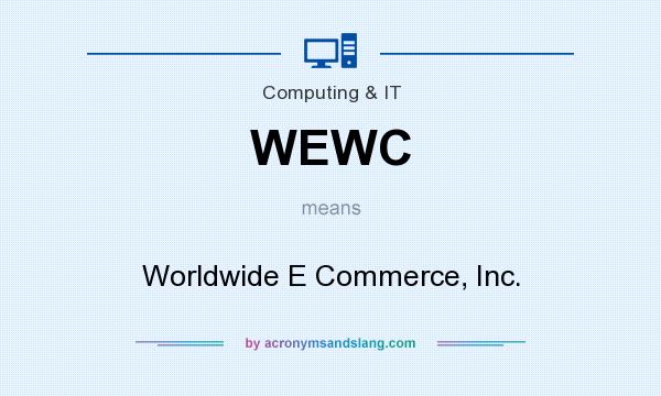 What does WEWC mean? It stands for Worldwide E Commerce, Inc.