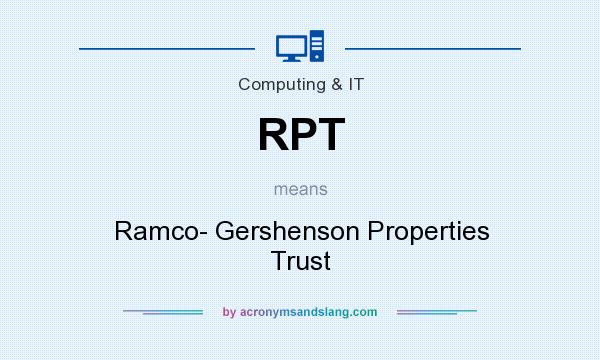 What does RPT mean? It stands for Ramco- Gershenson Properties Trust