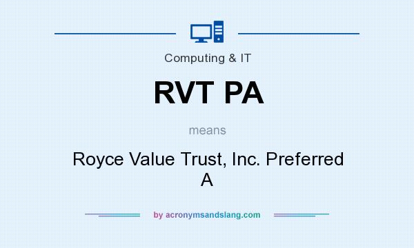 What does RVT PA mean? It stands for Royce Value Trust, Inc. Preferred A
