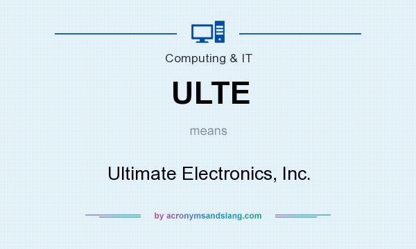 What does ULTE mean? It stands for Ultimate Electronics, Inc.