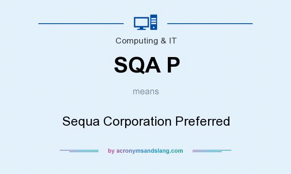What does SQA P mean? It stands for Sequa Corporation Preferred