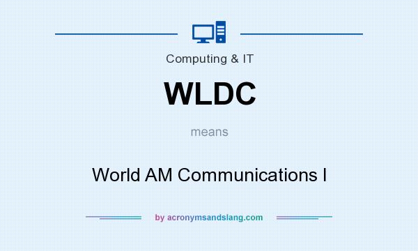 What does WLDC mean? It stands for World AM Communications I
